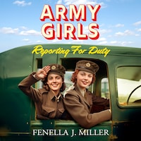 Army Girls: Reporting For Duty - The Army Girls, Book 1 (Unabridged)