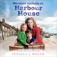 Wartime Arrivals at Harbour House - Harbour House, Book 1 (Unabridged)