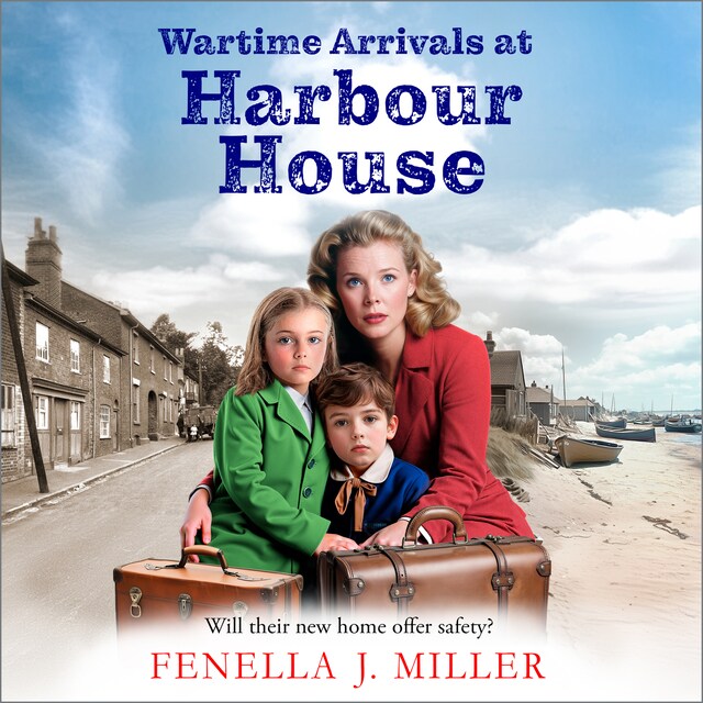 Book cover for Wartime Arrivals at Harbour House - Harbour House, Book 1 (Unabridged)