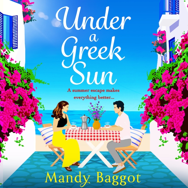 Book cover for Under a Greek Sun - A BRAND NEW sizzling summer romance from bestseller Mandy Baggot for summer 2023 (Unabridged)