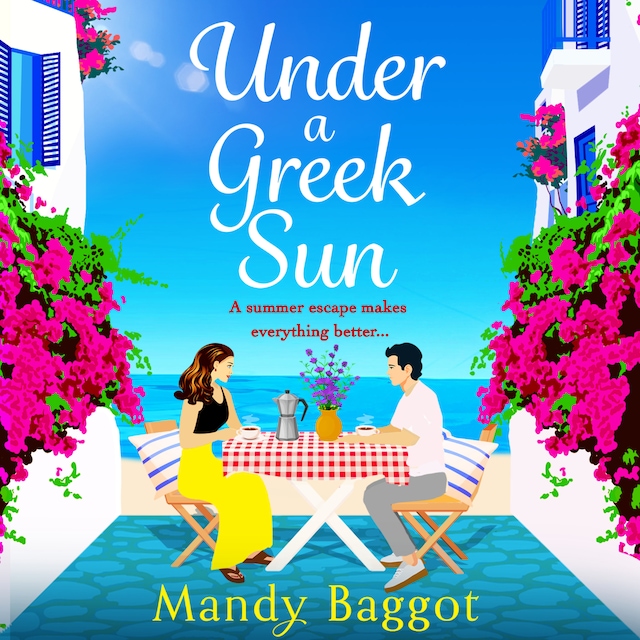 Buchcover für Under a Greek Sun - A BRAND NEW sizzling summer romance from bestseller Mandy Baggot for summer 2023 (Unabridged)