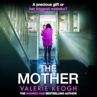 Mother - The BRAND NEW addictive, pulse-pounding thriller from Valerie Keogh, author of NUMBER ONE BESTSELLER The Nurse for 2024 (Unabridged)