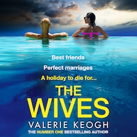 Wives - A BRAND NEW deliciously shocking thriller from the NUMBER ONE BESTSELLER Valerie Keogh for 2024 (Unabridged)