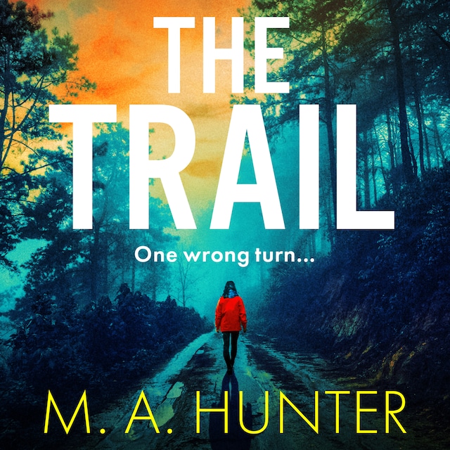 The Trail - A BRAND NEW completely addictive, chilling psychological thriller from M.A. Hunter for 2023 (Unabridged)