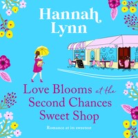 Love Blooms at the Second Chances Sweet Shop - The Holly Berry Sweet Shop Series, Book 2 (Unabridged)