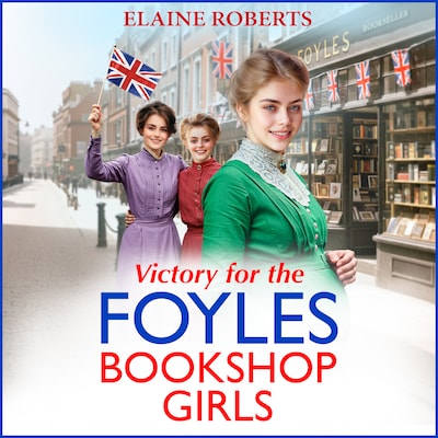 Victory for the Foyles Bookshop Girls - The Foyles Bookshop Girls, Book 3 (Unabridged)
