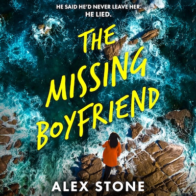 The Missing Boyfriend - A BRAND NEW psychological thriller full of twists, obsession and betrayal from Alex Stone (Unabridged)