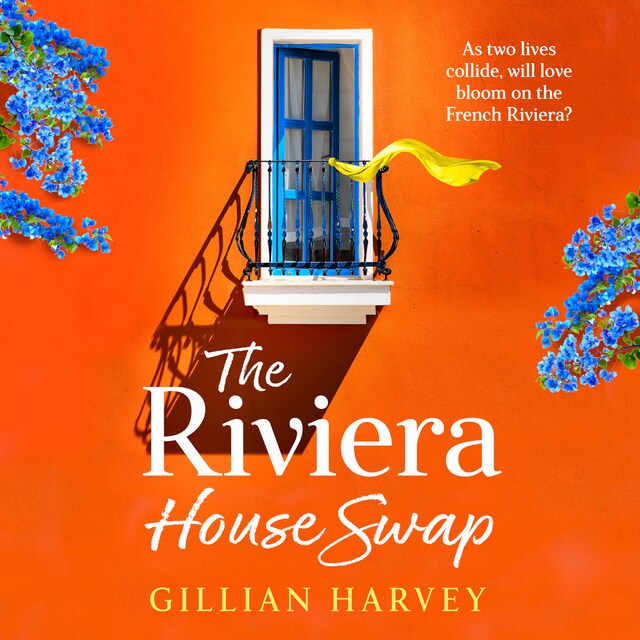 Okładka książki dla Riviera House Swap - The BRAND NEW uplifting, sun-drenched getaway romance from BESTSELLING AUTHOR Gillian Harvey for 2024 (Unabridged)