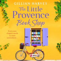 Little Provence Book Shop - Escape to France with a BRAND NEW uplifting read from bestseller Gillian Harvey for 2024 (Unabridged)