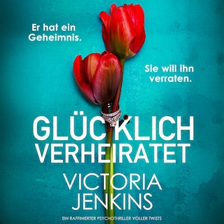 Glücklich verheiratet (Ungekürzt) als Hörbuch
