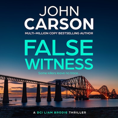 False Witness - DCI Liam Brodie - A BRAND NEW heart-racing thriller from John Carson for 2026, Book 2 (Unabridged)