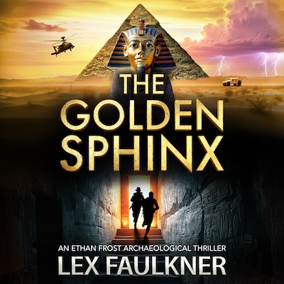 The Golden Sphinx - Ethan Frost Archaeological thriller - A BRAND NEW action-packed archaeological adventure for 2026, Book 1 (Unabridged)