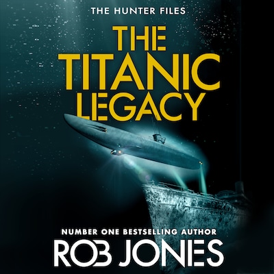The Titanic Legacy - The Hunter Files, Book 3 (Unabridged)
