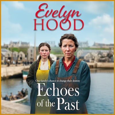 Echoes of the Past - The Lowrie Family - A powerful Scottish saga from Sunday Times bestselling author Evelyn Hood, Book 1 (Unabridged)