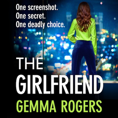 The Girlfriend - The BRAND NEW thriller you won't be able to put down from Gemma Rogers for 2026 (Unabridged)