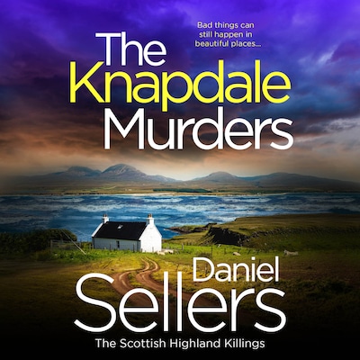 The Knapdale Murders - The Scottish Highland Killings - The BRAND NEW gripping crime novel set in the Scottish Highlands, Book 1 (Unabridged)