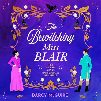 The Bewitching Miss Blair - The Society of Scandalous Witches - Practical Magic meets Bridgerton in this BRAND NEW witchy historical romance from Darcy McGuire for 2026, Book 1 (Unabridged)