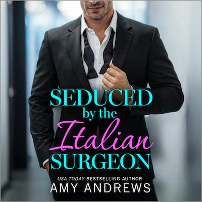 Seduced by the Italian Surgeon - Hot Italian Surgeons - Discover the steamy medical romance from Amy Andrews in 2026, Book 2 (Unabridged)