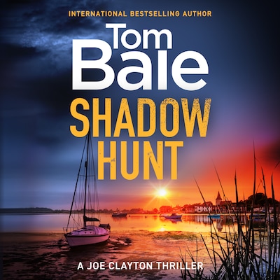 Shadow Hunt - A Joe Clayton Thriller - A heart-pounding thriller series from Tom Bale for 2026, Book 1 (Unabridged)