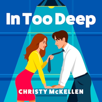 In Too Deep - Seductive Secrets - An electric, spicy workplace romance from Christy McKellen, Book 1 (Unabridged)