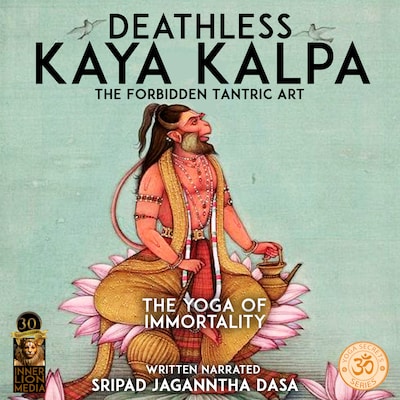 Deathless Kaya Kalpa The Forbidden Tantric Art