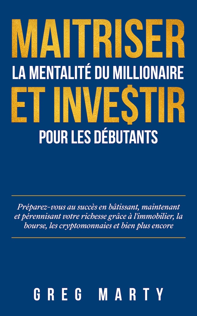Boekomslag van Maitriser La Mentalité Du Millionaire Et Investir Pour Les Débutants