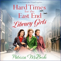 Hard Times for the East End Library Girls - Library Girls, Book 2 (Unabridged)