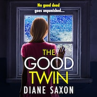 The Good Twin - A BRAND NEW completely gripping psychological thriller from BESTSELLER Diane Saxon for 2024 (Unabridged)