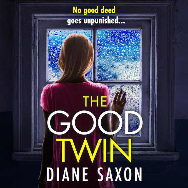 The Good Twin - A BRAND NEW completely gripping psychological thriller from BESTSELLER Diane Saxon for 2024 (Unabridged)