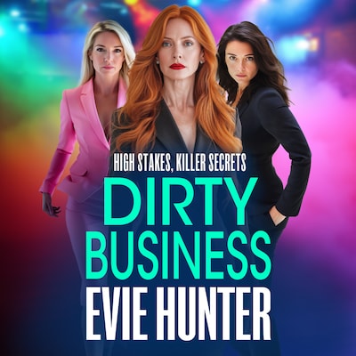 Dirty Business - A nail-biting revenge thriller from Evie Hunter (Unabridged)