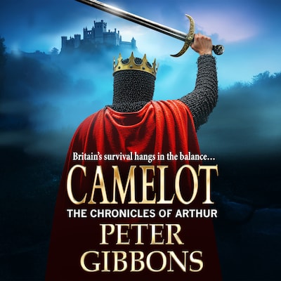 Camelot - The Chronicles of Arthur, Book 3 (Unabridged)