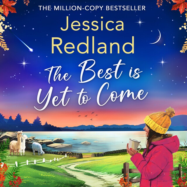 Book cover for Best is Yet to Come - Escape to the Lakes - The BRAND NEW instalment in the uplifting, romantic Escape To The Lakes Series from MILLION COPY BESTSELLER Jessica Redland for 2024, Book 3 (Unabridged)