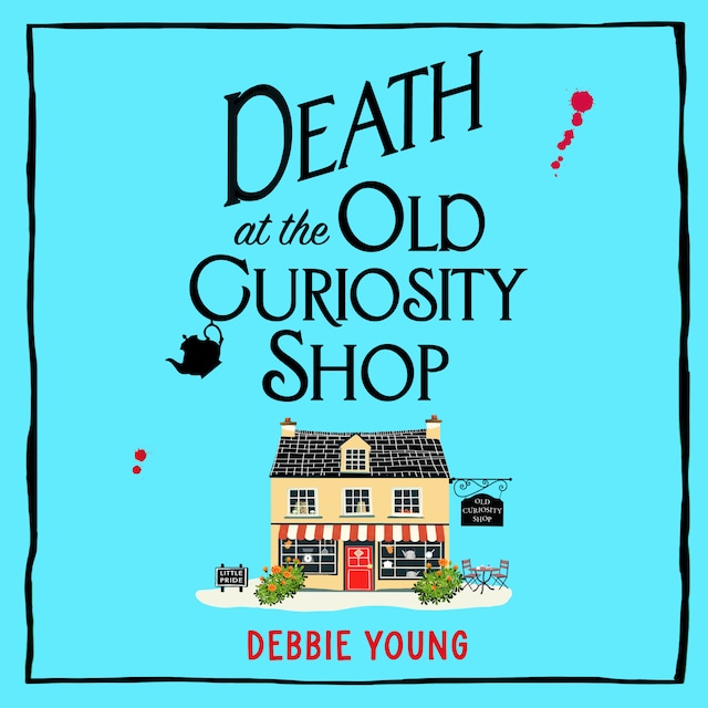 Okładka książki dla Death at the Old Curiosity Shop - Start a BRAND NEW page-turning cosy mystery series from Debbie Young for 2024 (Unabridged)