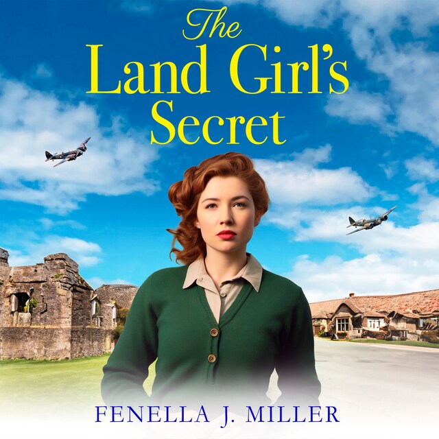 Book cover for The Land Girl's Secret - The emotional wartime saga from Fenella J Miller for 2023 (Unabridged)