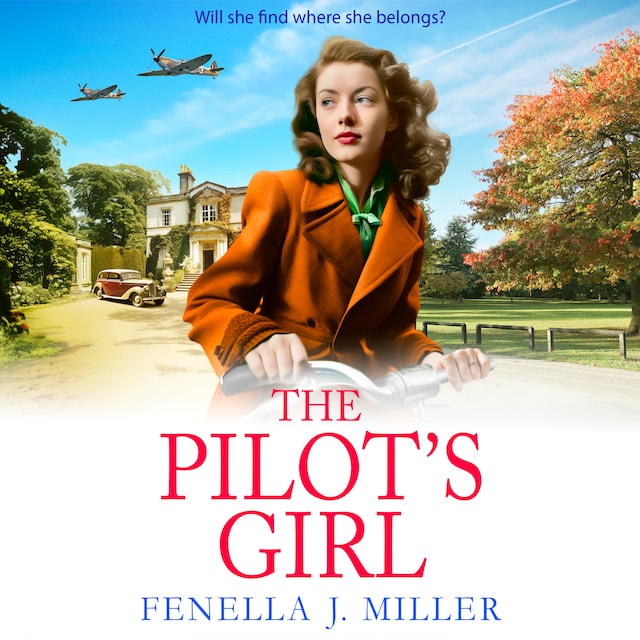 Boekomslag van The Pilot's Girl - The Pilot's Girl Series - The first in a gripping WWII saga series by bestseller Fenella J. Miller, Book 1 (Unabridged)