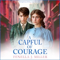 Capful of Courage - An emotional Victorian saga series from Fenella J Miller for 2024 (Unabridged)