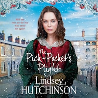 Pick-Pocket's Plight - A BRAND NEW instalment in an emotional historical saga series from Lindsey Hutchinson for 2024 (Unabridged)