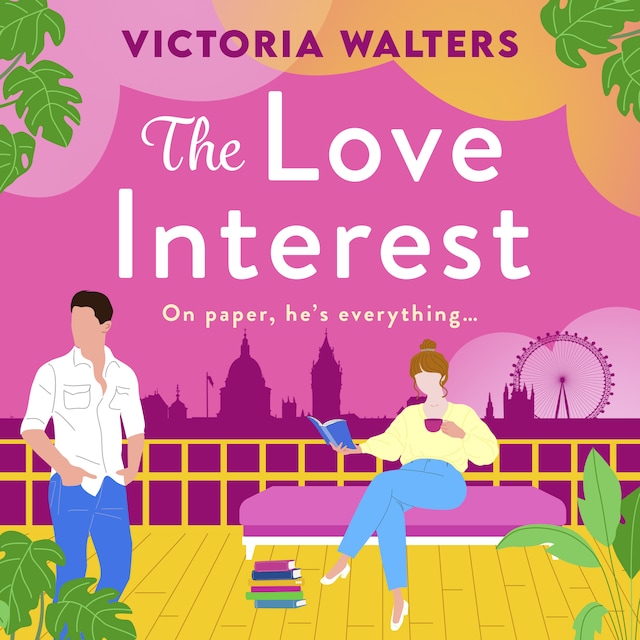 Bogomslag for The Love Interest - The BRAND NEW gorgeously funny, enemies-to-lovers romantic comedy from Victoria Walters for 2024 (Unabridged)
