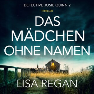 Das Mädchen ohne Namen - Detective Josie Quinn, Teil 2 (Ungekürzt) als Hörbuch