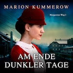 Am Ende dunkler Tage - Margaretes Weg, Teil 2 (Ungekürzt)