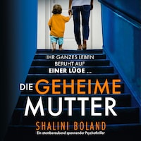 Die geheime Mutter - Ein atemberaubend spannender Psychothriller (Ungekürzt)