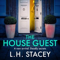 The House Guest - An addictive, gripping psychological thriller from L H Stacey for 2023 (Unabridged)