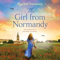 The Girl from Normandy - The BRAND NEW sweeping wartime novel from Rachel Sweasey from 2025 (Unabridged)