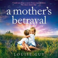 Mother's Betrayal - Discover Louise Guy's brilliant, emotional book club pick for 2024 (Unabridged)