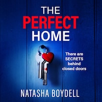 Perfect Home - A relentlessly gripping psychological thriller from BESTSELLING AUTHOR Natasha Boydell for 2024 (Unabridged)