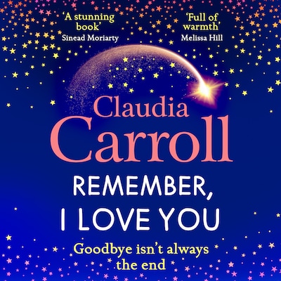 Remember, I Love You - Discover the BRAND NEW unforgettable, heartbreaking novel from TV's Claudia Carroll for 2025 (Unabridged)