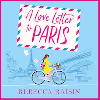 Love Letter to Paris - A BRAND NEW Parisian summer romance from the BESTSELLING author of Summer at the Santorini Bookshop (Unabridged)