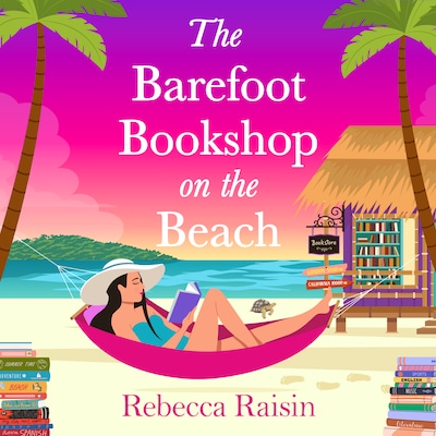 The Barefoot Bookshop on the Beach - The BRAND NEW sunkissed 'wish-you-were-here' beach-read from Rebecca Raisin for 2026 (Unabridged)
