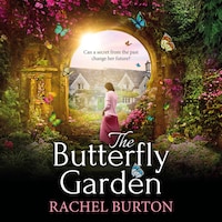 Butterfly Garden - A BRAND NEW heartbreaking historical read from Rachel Burton for 2024 (Unabridged)