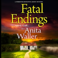 Fatal Endings - A BRAND NEW completely addictive crime series from BESTSELLER Anita Waller for 2024 (Unabridged)